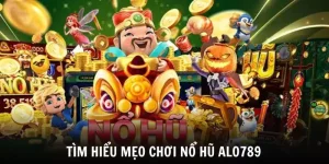 mẹo chơi nổ hũ alo789
